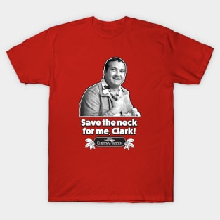 Save The Neck For Me , Clark - Christmas Vacation - Light T-Shirt